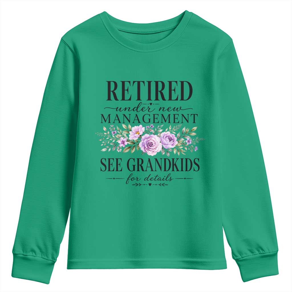 Retired Grandma Gift Youth Sweatshirt Retired Under New Management See Grandkids For Details Retirement Flower Graphic
