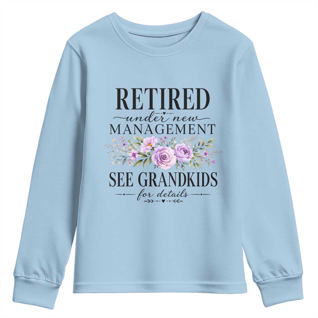 Retired Grandma Gift Youth Sweatshirt Retired Under New Management See Grandkids For Details Retirement Flower Graphic