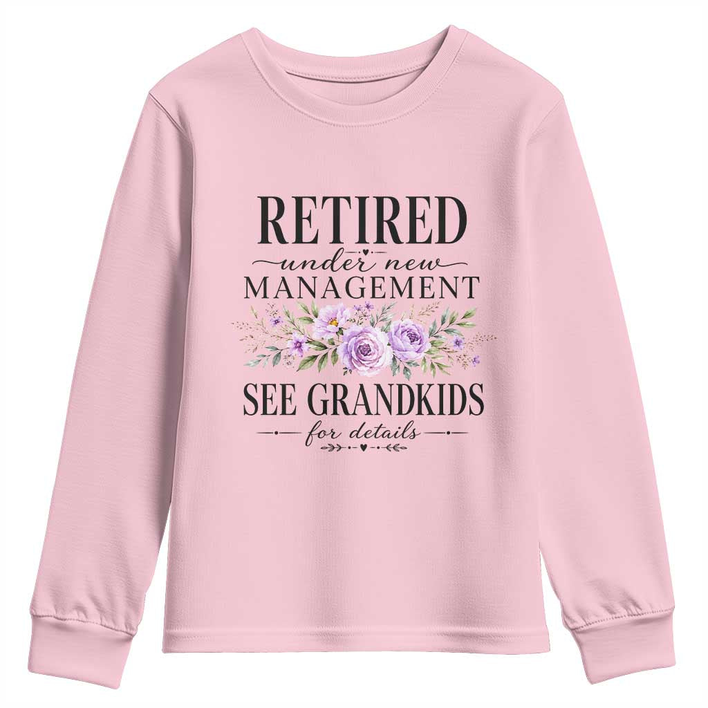 Retired Grandma Gift Youth Sweatshirt Retired Under New Management See Grandkids For Details Retirement Flower Graphic