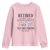 Retired Grandma Gift Youth Sweatshirt Retired Under New Management See Grandkids For Details Retirement Flower Graphic