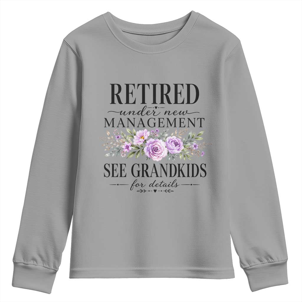 Retired Grandma Gift Youth Sweatshirt Retired Under New Management See Grandkids For Details Retirement Flower Graphic