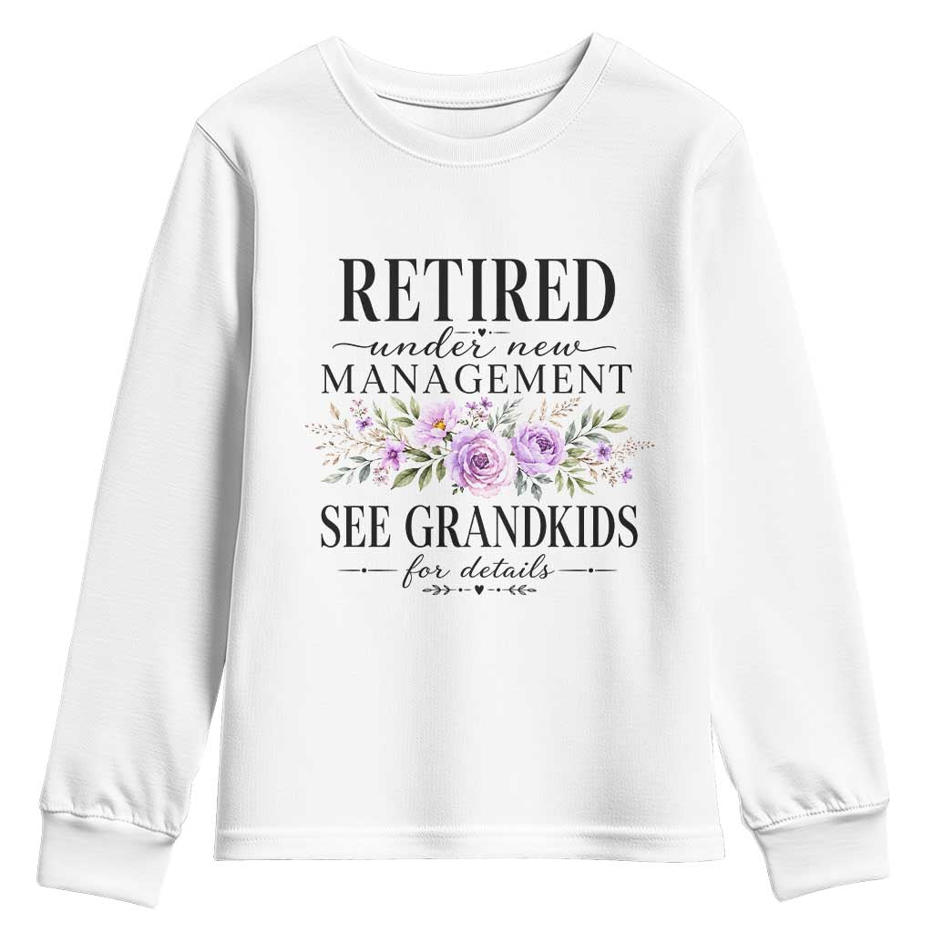 Retired Grandma Gift Youth Sweatshirt Retired Under New Management See Grandkids For Details Retirement Flower Graphic