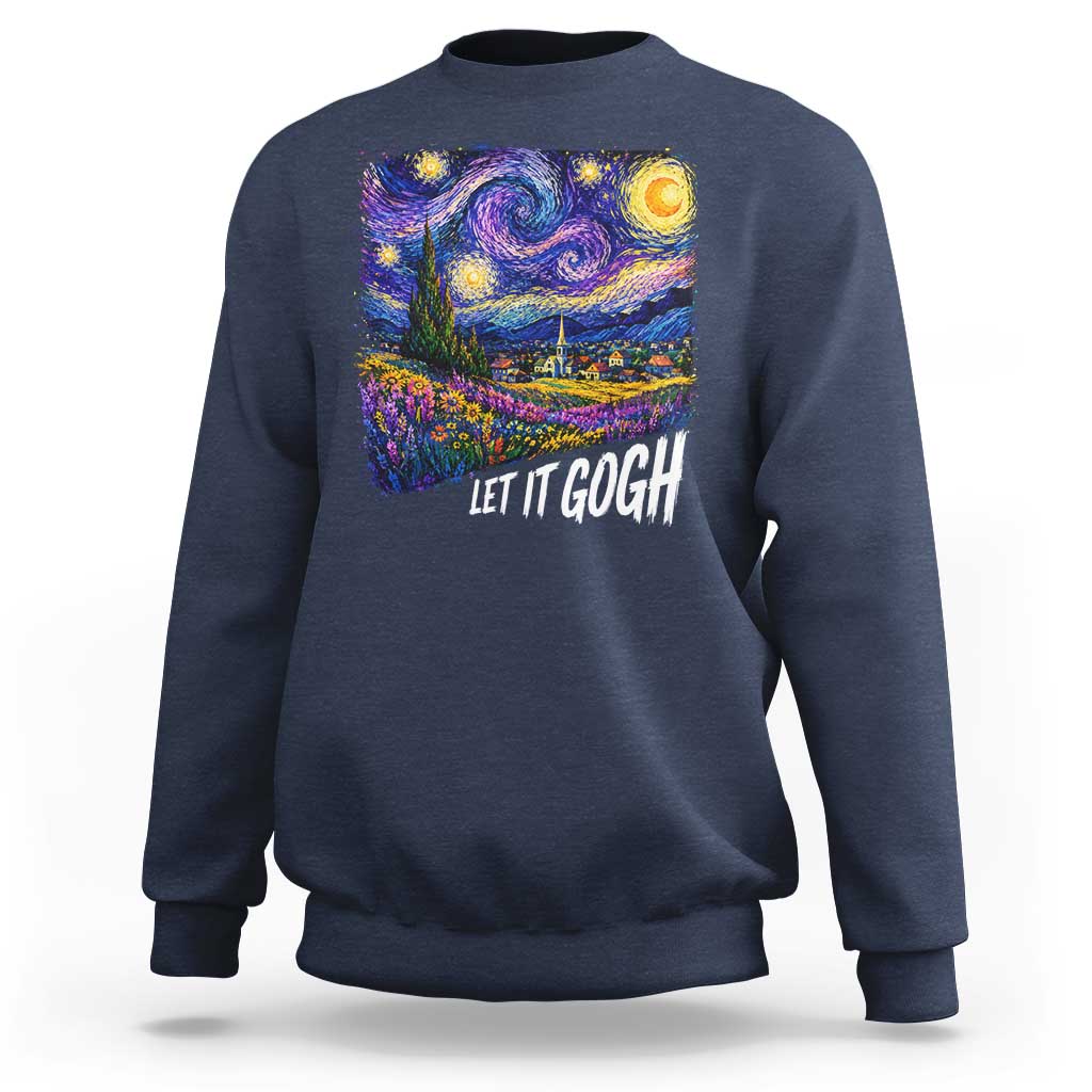 Let it Gogh Funny Vincent Van Gogh Starry Night Sweatshirt