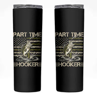 Part Time Hooker Skinny Tumbler Retro Funny Fishing Camouflage Camo US Flag