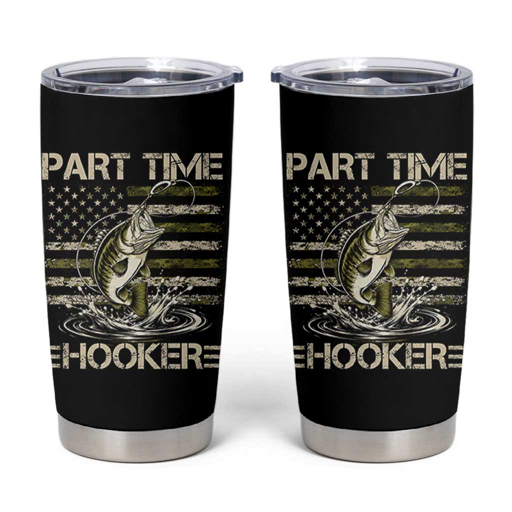 Part Time Hooker Tumbler Cup Retro Funny Fishing Camouflage Camo US Flag