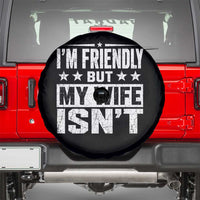 Im Friendly But My Wife Isnt Funny Husband Spare Tire Cover