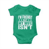 Im Friendly But My Wife Isnt Funny Husband Baby Onesie