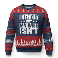 Im Friendly But My Wife Isnt Funny Husband Ugly Christmas Sweater