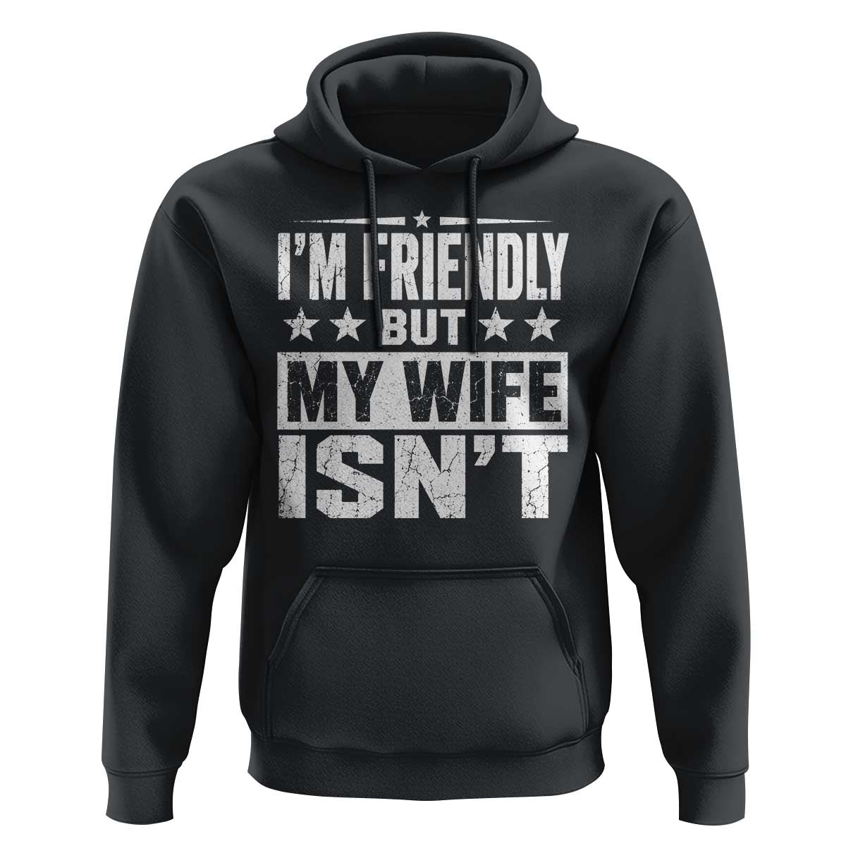 Im Friendly But My Wife Isnt Funny Husband Hoodie