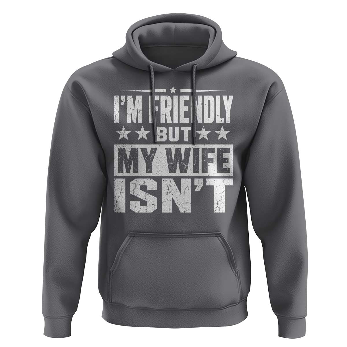 Im Friendly But My Wife Isnt Funny Husband Hoodie