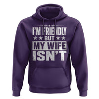 Im Friendly But My Wife Isnt Funny Husband Hoodie