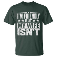 Im Friendly But My Wife Isnt Funny Husband T Shirt