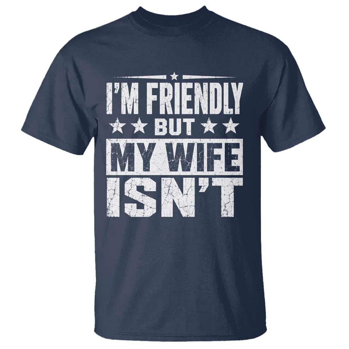 Im Friendly But My Wife Isnt Funny Husband T Shirt