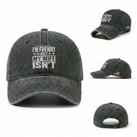 Im Friendly But My Wife Isnt Funny Husband Washed Cotton Baseball Cap