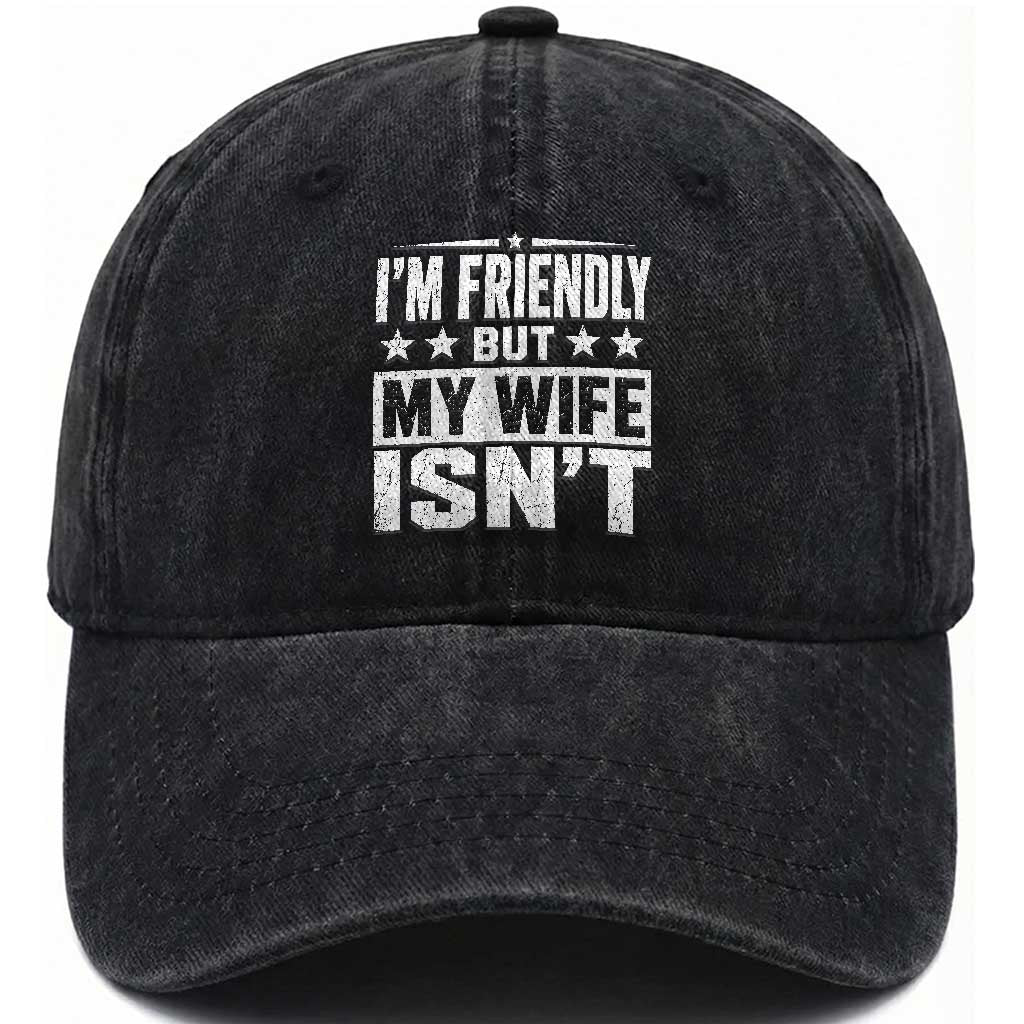 Im Friendly But My Wife Isnt Funny Husband Washed Cotton Baseball Cap