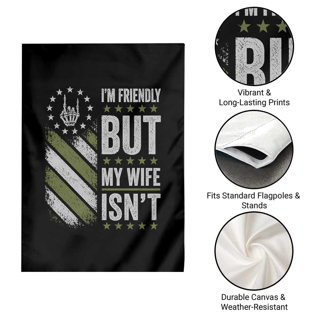 Im Friendly But My Wife Isnt Funny Husband Garden Flag Vintage American Flag