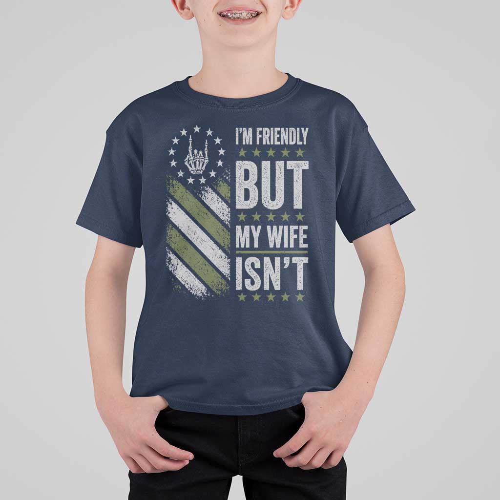 Im Friendly But My Wife Isnt Funny Husband T Shirt For Kid Vintage American Flag