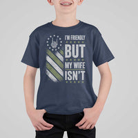 Im Friendly But My Wife Isnt Funny Husband T Shirt For Kid Vintage American Flag