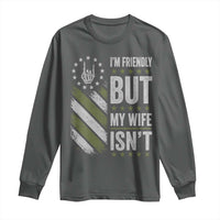 Im Friendly But My Wife Isnt Funny Husband Long Sleeve Shirt Vintage American Flag