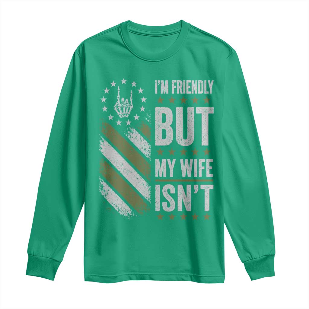 Im Friendly But My Wife Isnt Funny Husband Long Sleeve Shirt Vintage American Flag
