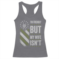 Im Friendly But My Wife Isnt Funny Husband Racerback Tank Top Vintage American Flag