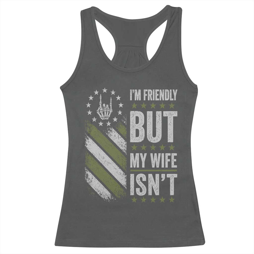 Im Friendly But My Wife Isnt Funny Husband Racerback Tank Top Vintage American Flag
