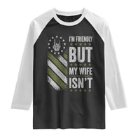 Im Friendly But My Wife Isnt Funny Husband Raglan Shirt Vintage American Flag