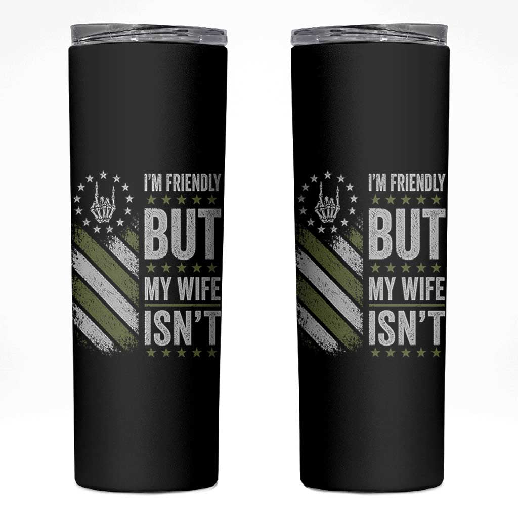 Im Friendly But My Wife Isnt Funny Husband Skinny Tumbler Vintage American Flag
