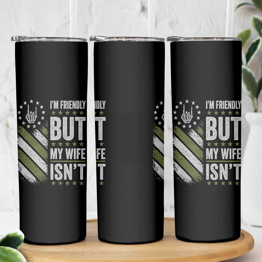 Im Friendly But My Wife Isnt Funny Husband Skinny Tumbler Vintage American Flag