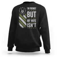 Im Friendly But My Wife Isnt Funny Husband Sweatshirt Vintage American Flag
