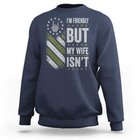 Im Friendly But My Wife Isnt Funny Husband Sweatshirt Vintage American Flag
