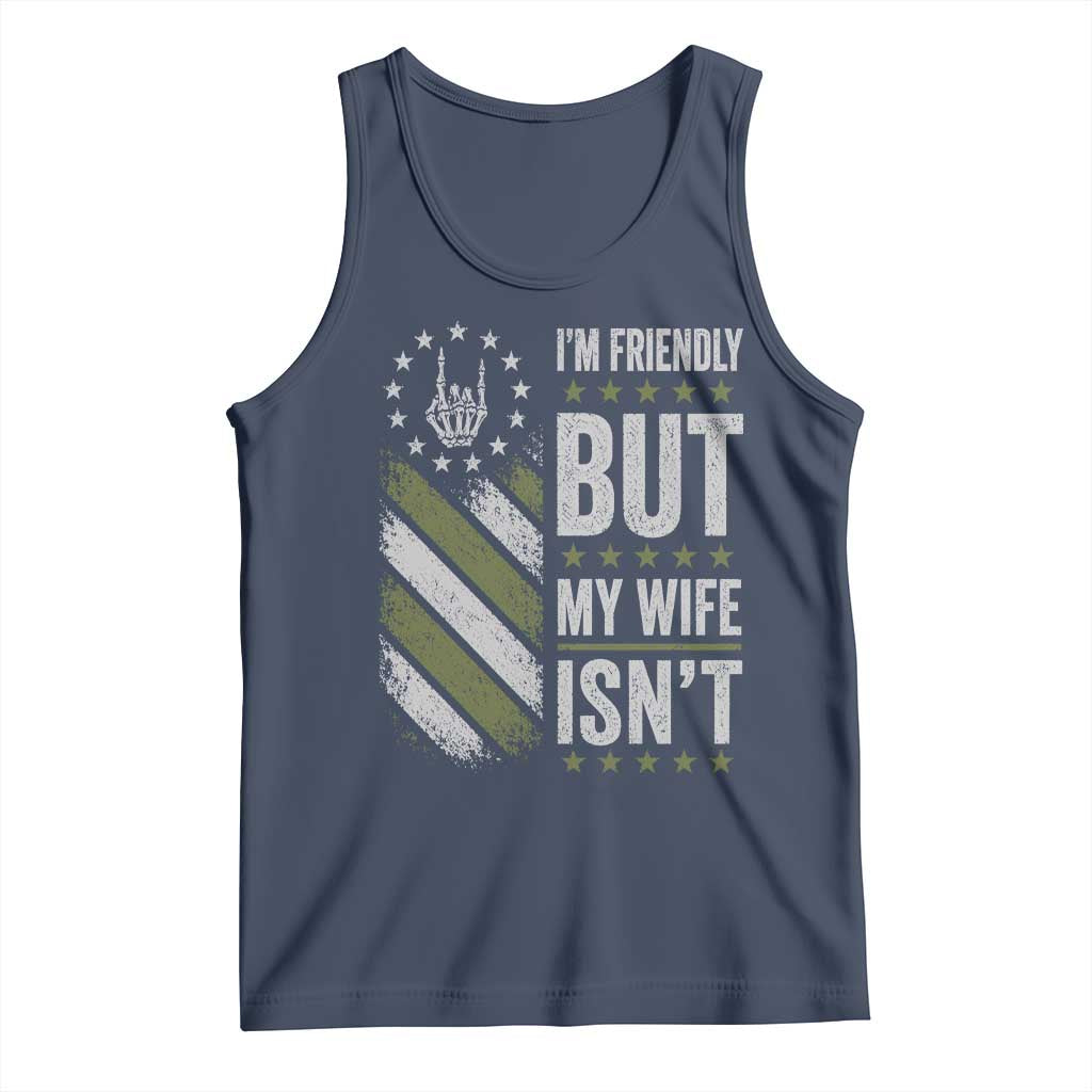 Im Friendly But My Wife Isnt Funny Husband Tank Top Vintage American Flag