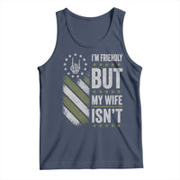 Im Friendly But My Wife Isnt Funny Husband Tank Top Vintage American Flag