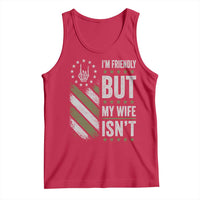 Im Friendly But My Wife Isnt Funny Husband Tank Top Vintage American Flag