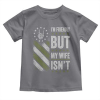 Im Friendly But My Wife Isnt Funny Husband Toddler T Shirt Vintage American Flag