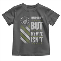 Im Friendly But My Wife Isnt Funny Husband Toddler T Shirt Vintage American Flag