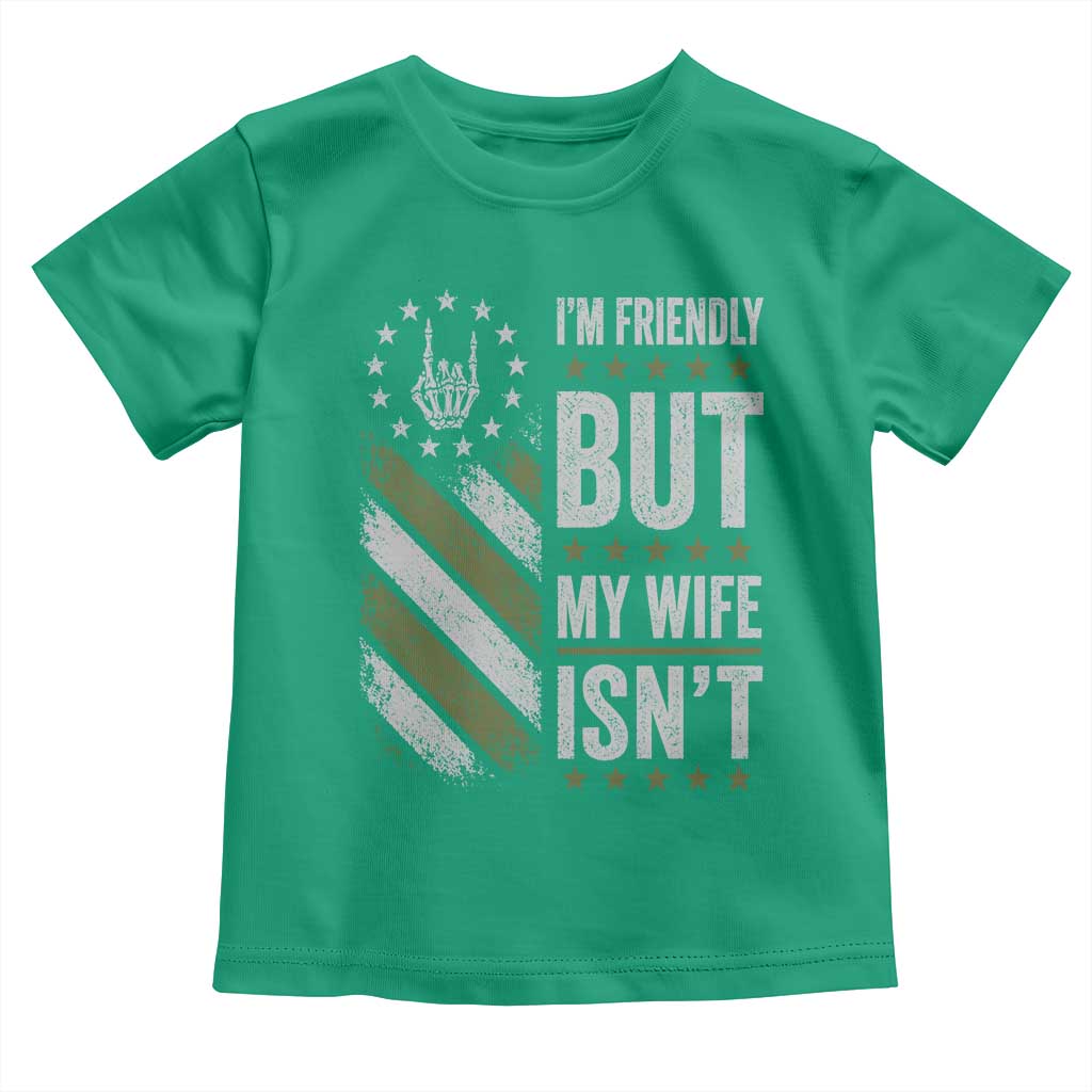 Im Friendly But My Wife Isnt Funny Husband Toddler T Shirt Vintage American Flag