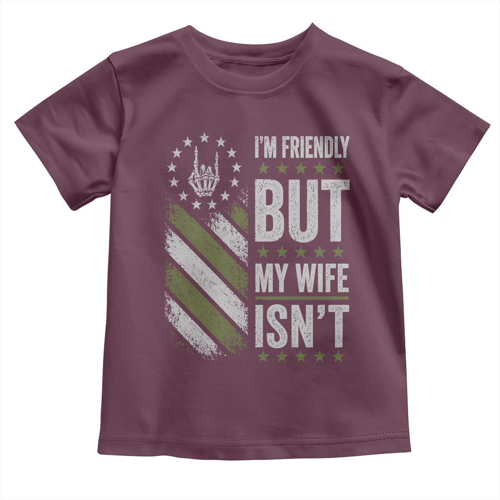 Im Friendly But My Wife Isnt Funny Husband Toddler T Shirt Vintage American Flag