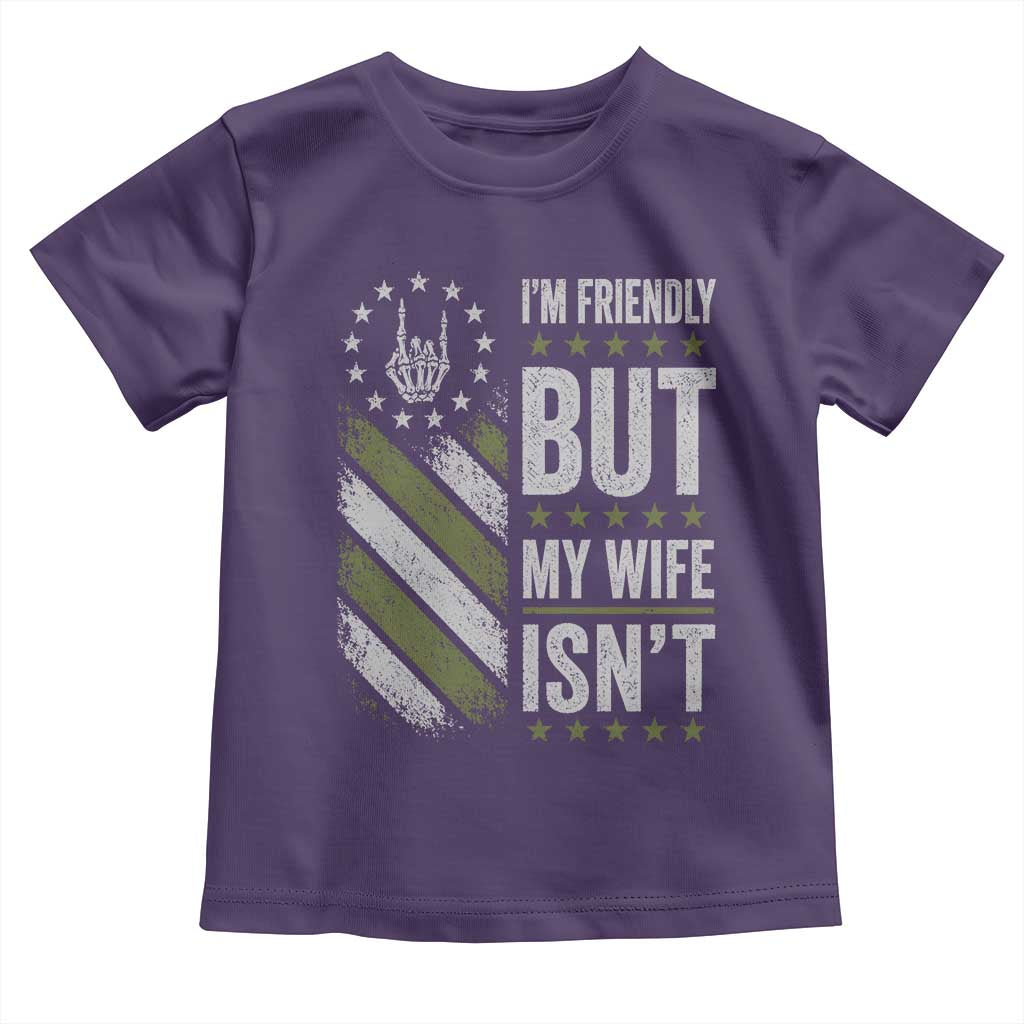 Im Friendly But My Wife Isnt Funny Husband Toddler T Shirt Vintage American Flag
