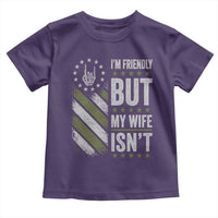 Im Friendly But My Wife Isnt Funny Husband Toddler T Shirt Vintage American Flag