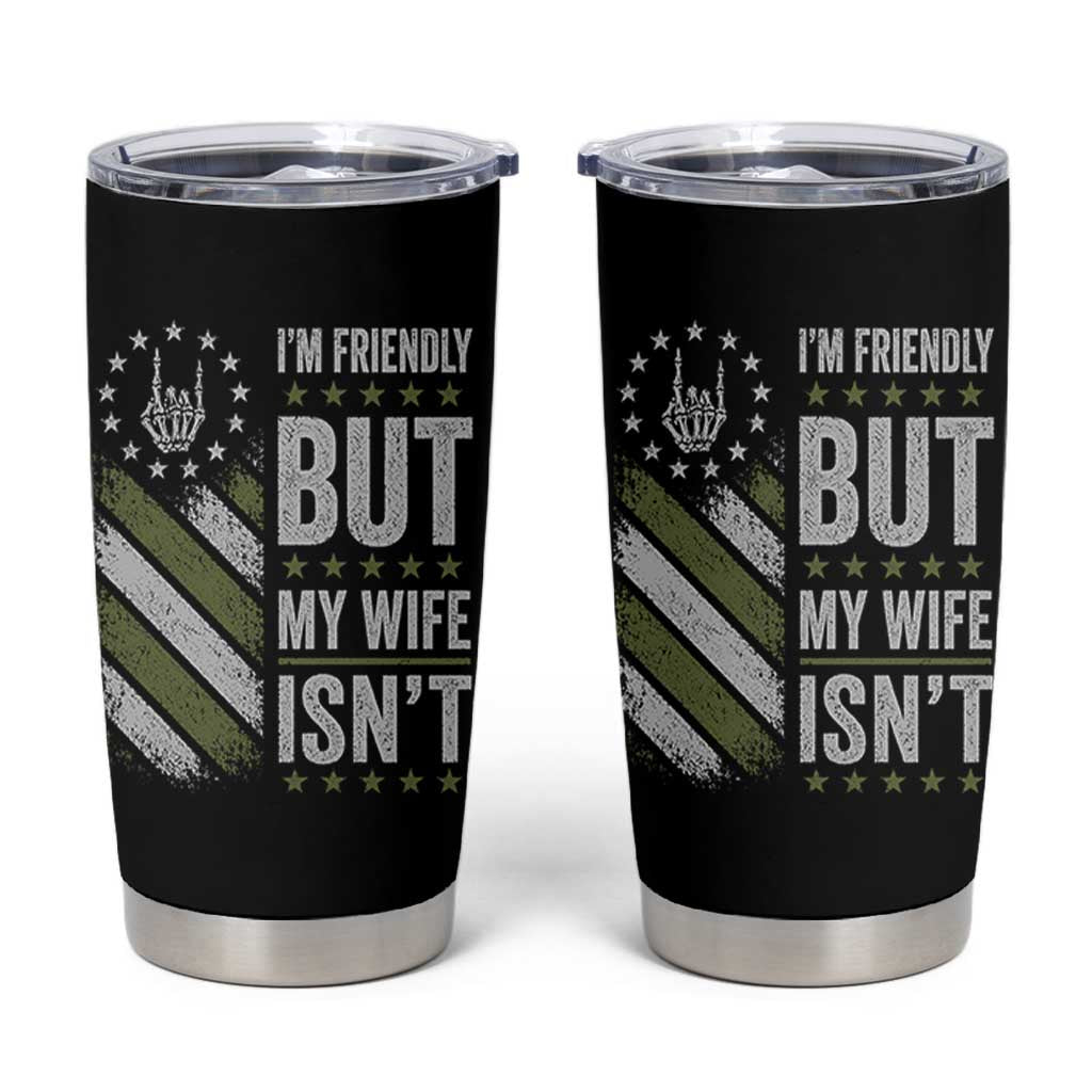 Im Friendly But My Wife Isnt Funny Husband Tumbler Cup Vintage American Flag
