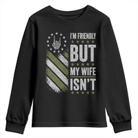 Im Friendly But My Wife Isnt Funny Husband Youth Sweatshirt Vintage American Flag
