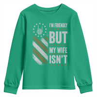 Im Friendly But My Wife Isnt Funny Husband Youth Sweatshirt Vintage American Flag