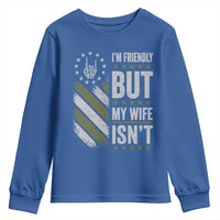 Im Friendly But My Wife Isnt Funny Husband Youth Sweatshirt Vintage American Flag