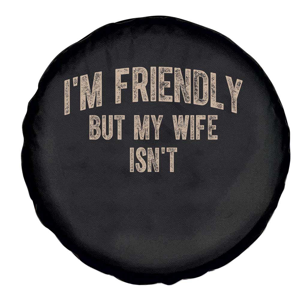 Retro Im Friendly But My Wife Isnt Funny Husband Spare Tire Cover
