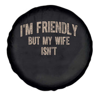 Retro Im Friendly But My Wife Isnt Funny Husband Spare Tire Cover