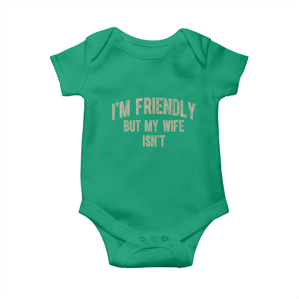 Retro Im Friendly But My Wife Isnt Funny Husband Baby Onesie