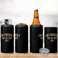 Retro Im Friendly But My Wife Isnt Funny Husband 4 in 1 Can Cooler Tumbler