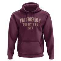 Retro Im Friendly But My Wife Isnt Funny Husband Hoodie