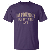 Retro Im Friendly But My Wife Isnt Funny Husband T Shirt